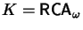 $\mbox{\large$K = {\sf RCA}_\omega$}$