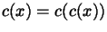 $\mbox{\large$c(x)= c(c(x))$}$