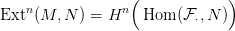                   (            )
Extn (M,  N ) = Hn   Hom (F ,N )
                           &sdot;
