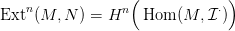                   (            )
Extn (M,  N ) = Hn   Hom (M, I &sdot;)
