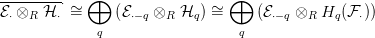             &oplus;                   &oplus;
E--&otimes;--H--&sdot; &sim;=    (E   &otimes;   H  ) &sim;=     (E    &otimes;  H  (F ))
  &sdot; R   &sdot;         &sdot;&minus;q  R   q          &sdot;&minus;q   R  q   &sdot;
              q                  q

