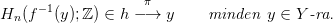 H  (f &minus;1(y);ℤ) &isin; h &minus;&pi;&rarr;  y     minden  y &isin; Y -ra.
  n
