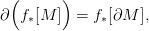  (      )
&part;  f [M  ] =  f [&part;M  ],
    &lowast;         &lowast;
