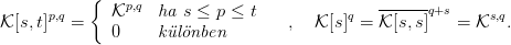            {   p,q
K[s,t]p,q =   K     ha s &le; p &le; t    ,  K [s]q = K-[s,s]q+s = Ks,q.
             0     k�l�nben

