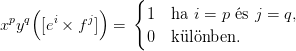    (        )    {
xpyq [ei × f j] =   1  ha i = p �s j = q,
                    0  k�l�nben.
