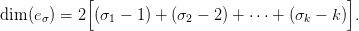            [                                   ]
dim(e ) = 2 (&sigma;  &minus; 1) + (&sigma;  &minus; 2) + &sdot;&sdot;&sdot; + (&sigma; &minus; k) .
     &sigma;         1         2               k
