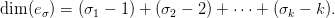 dim (e&sigma;) = (&sigma;1 &minus; 1) + (&sigma;2 &minus; 2) + &sdot;&sdot;&sdot; + (&sigma;k &minus; k ).

