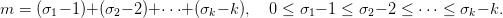 m =  (&sigma;1&minus; 1)+(&sigma;2&minus; 2)+ &sdot;&sdot;&sdot;+(&sigma;k&minus; k),   0 &le; &sigma;1&minus; 1 &le; &sigma;2&minus; 2 &le; &sdot;&sdot;&sdot; &le; &sigma;k&minus; k.
