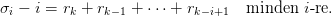 &sigma;i &minus; i = rk + rk&minus;1 + &sdot;&sdot;&sdot; + rk&minus;i+1 minden  i- re.
