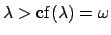 $ \lambda > \operatorname{cf}(\lambda)=\omega$