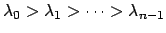 $ \lambda_0>\lambda_1>\dots>\lambda_{n-1}$