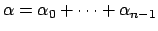$ {\alpha}={\alpha}_0+\cdots+{\alpha}_{n-1}$
