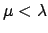 $ \mu
< \lambda$