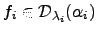 $ f_i\in{\mathcal D}_{\lambda_i}(\alpha_i)$
