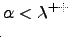 $ {\alpha}<{\lambda}^{++}$