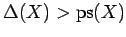$ \Delta(X) > \operatorname{ps}(X)$