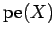 $ \operatorname{pe}(X)$