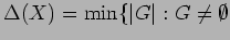 $ \Delta(X) = \min\{ \vert G\vert : G \ne
\emptyset$