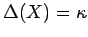 $ \Delta(X) =
\kappa$